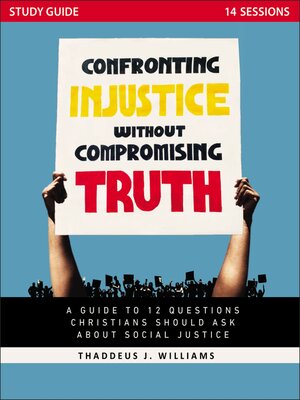 cover image of Confronting Injustice without Compromising Truth Study Guide